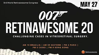 007 RETINAWESOME 20 | Challenging Cases in Vitreoretinal Surgery | 3ª World Retinawesome Congress