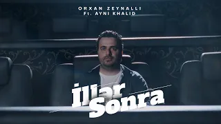 Orkhan Zeynalli ft. Ayni Khalid — İllər Sonra (Official Music Video)