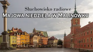 Majowa niedziela w Malinówku - Słuchowisko radiowe