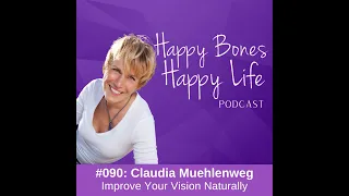 Improve Your Vision NATURALLY with Claudia Muehlenweg