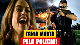 TÂNIA MORRE PELA POLÌCIA | Resumo FINAL de POLIANA MOÇA