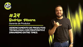 Tecnologia com propósito e dinamismo entre times com Rodrigo Moura! | OpenCast #24