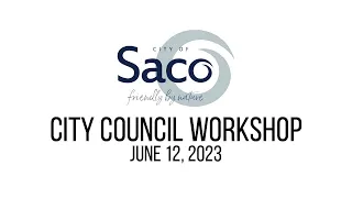 Saco City Council Workshop - June 12, 2023