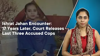 Ishrat Jahan Encounter: 17 Years Later, Court Releases Last Three Accused Cops