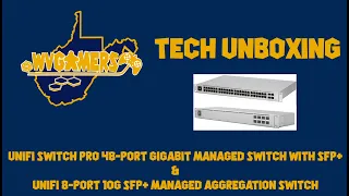 WVGamers Tech Unboxing: UniFi Network Setup Part 3: Unifi Pro 48 and 8-Port Aggregation Switches