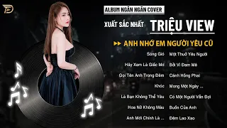 ANH NHỚ EM NGƯỜI YÊU CŨ, SÓNG GIÓ - Album Ngân Ngân Cover Triệu View - Top 1 Thịnh Hành BXH Tháng 10