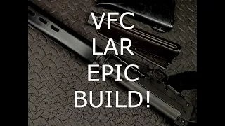 VFC LAR  Epic Build! (Re-Upload for HD)