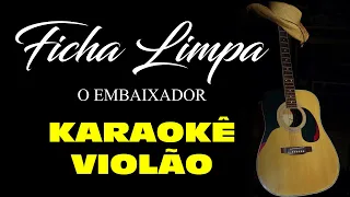 💚 FICHA LIMPA - Gusttavo Lima (O Embaixador) | Karaokê Violão Legandado