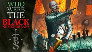 Who Were the BLACK NUMENOREANS? | Middle Earth Lore