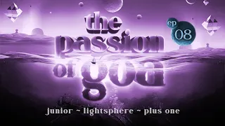 The Passion Of Goa #08 w/ Junior, Plus One, Lightsphere