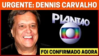 URGENTE: Notícia acaba de chegar, DENNIS CARVALHO, após um mês internado em estado gravíssimo