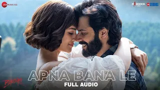 Apna Bana Le - Full Audio | Bhediya | Varun Dhawan, Kriti Sanon| Sachin-Jigar,Arijit Singh,Amitabh B