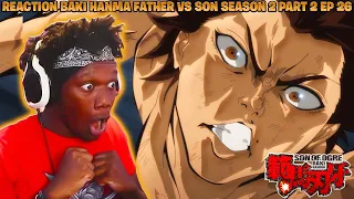 REACTION BAKI HANMA FATHER VS SON SEASON 2 PART 2 EPISODE 26 (BAKI AND YUJIRO ARE EQUALS!!??!?)