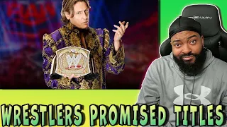 10 WWE WRESTLERS PROMISED TITLES THAT NEVER GOT THEM (REACTION)