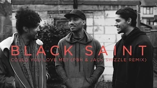 BLACK SAINT - Could You Love Me? (PBH & Jack Shizzle Remix)