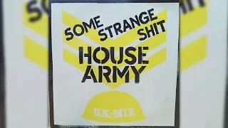 HOUSE ARMY - some strange shit U.K. MIX