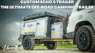 CUSTOM ECHO 5 Off - Road Camping Trailer Review | IS IT THE ULTIMATE?
