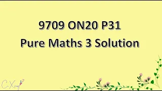 9709 ON2020 P31 Pure Mathematics 3 Solution