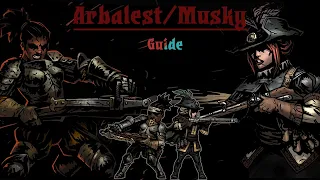 Arbalest, Musketeer, and You: Darkest Dungeon Guide