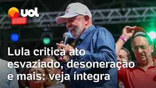 Discurso de Lula no 1º de Maio: Crítica após ato esvaziado em Itaquera, desoneração e mais falas