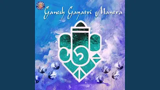 Ganesh Gayatri Mantra (Ekdantay Vidmahe)