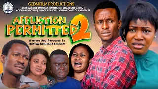 AFFLICTION PERMITTED PART 2 || Written & Produced By: Muyiwa Omotara Chosen || Latest Gospel Movie