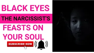 Black Eyes: The #Narcissist Feasts On Your Soul