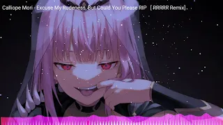 Calliope Mori - 失礼しますが、RIP♡ [RRRRR Remix]