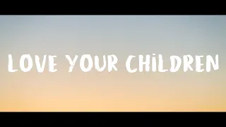 LOVE YOUR CHILDREN - TERRIAN //(Lyrics)//