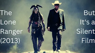 Lone Ranger (2013) Train Chase But It's a Silent Film