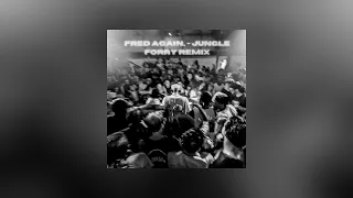 Fred Again.. - Jungle (Forry Remix)