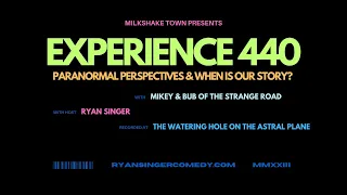 Experience 440 - Paranormal Perspectives & When Is Our Story with Mikey & Bub of The Strange Road