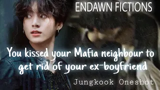 You kissed your Mafia Neighbour to get rid of your ex-boyfriend ||Jungkook Oneshot|| Endawn Fictions