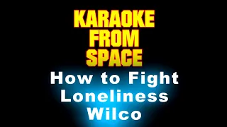 Wilco • How to Fight Loneliness • [Karaoke] [Instrumental Lyrics]