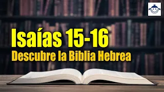 🛑 Isaías 15-16 / Descubre la Biblia Hebrea (Estudio Bíblico) Raíces Hebreas ¿Qué dice la Biblia?