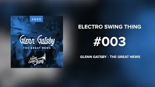 Glenn Gatsby - The Great News // Electro Swing