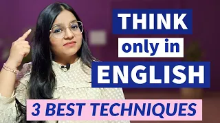 Start thinking in English + LIVE Demo | 3 Best Techniques to train your brain