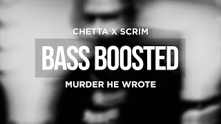 CHETTA X SCRIM  - MURDER HE WROTE (BASS BOOSTED)
