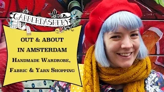 Out & About in Amsterdam - Holiday Wardrobe + Fabric & Yarn Shopping