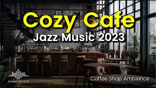 Cozy Cafe Jazz Music 2023 - Coffee Shop Ambience