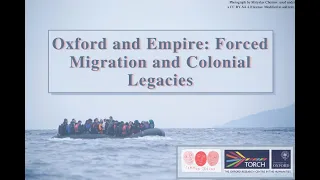 Oxford and Empire: Forced Migration and Colonial Legacies