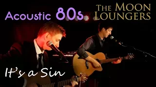 Pet Shop Boys - It's a Sin | Acoustic Cover by the moon Loungers