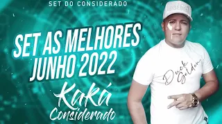 SET FORRO NOVO 2022 AS MELHORES DE JUNHO 2022 DJ KAKA CONSIDERADO