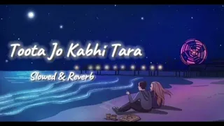 Toota Jo Kabhi Tara || Slowed + Reverb || [ @lofimusic-kx2lp] || 💗 Best Lofi Songs ▶️ Playlist...