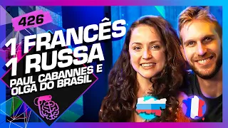 PAUL CABANNES E OLGA DO BRASIL (UM FRANCÊS E UMA RUSSA) - Inteligência Ltda. Podcast #426