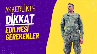 Askerlikte 6 ayım nasıl geçti ? Askere gidenler için dikkat edilmesi gerekenler