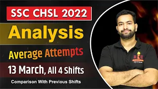 SSC CHSL 2022 Tier-1 13 March Analysis (All 4 shifts) | Average Score| Safe attempts