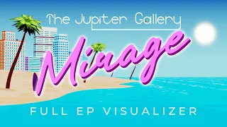 The Jupiter Gallery - Mirage (Full EP Visualizer)