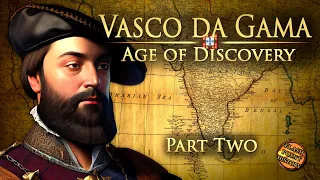 Vasco Da Gama - Part 2 - Age of Discovery