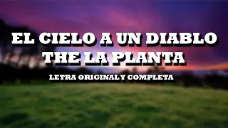 EL CIELO A UN DIABLO - THE LA PLANTA (Letra)